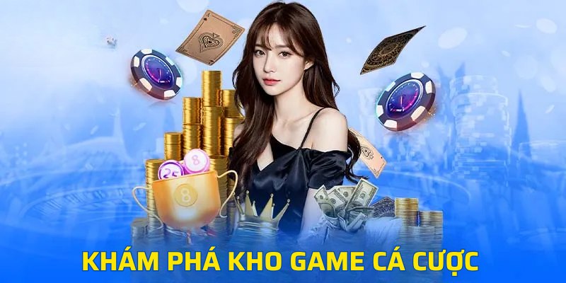 Khám phá kho game cá cược 