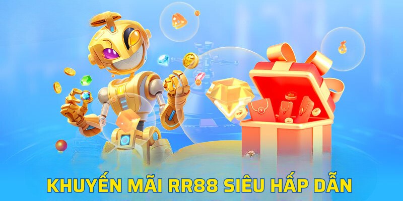 Khuyến mãi RR88 siêu hấp dẫn 